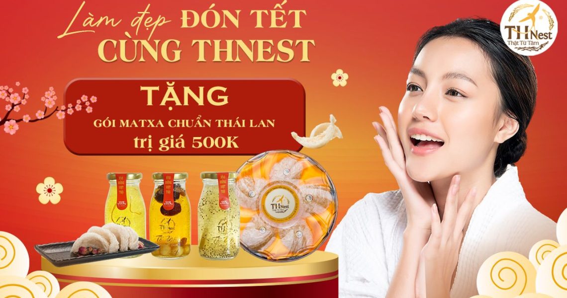 LÀM ĐẸP ĐÓN TẾT - TẶNG NGAY GÓI MATXA CHUẨN THÁI LAN TẠI THNEST